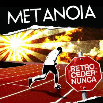 Retroceder Nunca by Metanoia