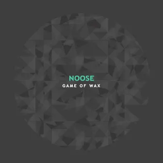 Game of Wax by Noose