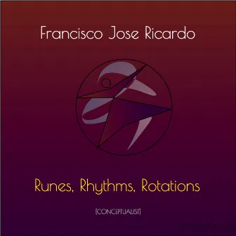 Runes, Rhythms, Rotations by Francisco Jose Ricardo