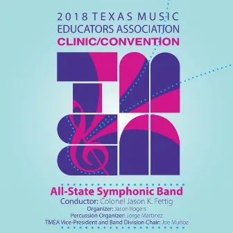 2018 Texas Music Educators Association (TMEA): All-State Symphonic Band [Live] by Jason K. Fettig