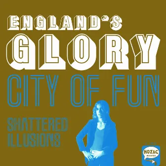 City of Fun / Shattered Illusions by England's Glory