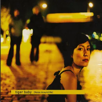 Noise Around Me by TIGER BABY