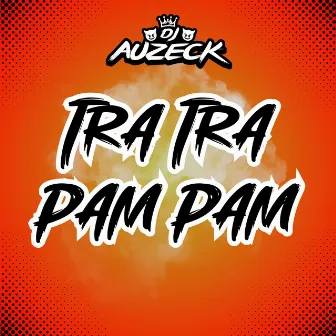 Tra Tra Pam Pam by DJ Auzeck