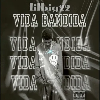 Vida Bandida by Lil big 22