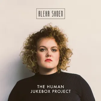 The Human Jukebox Project by Alexa Shoen