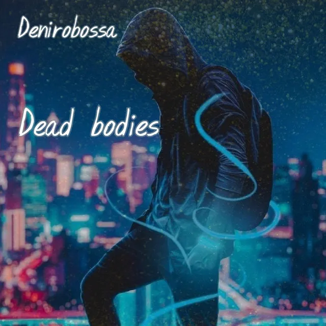 Denirobossa (Dead Bodies)