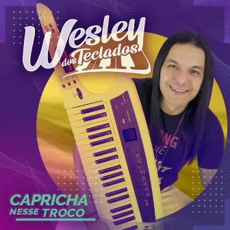 Capricha Nesse Troco by Wesley dos Teclados