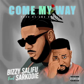 Come my way (feat. Sarkodie) by Bizzy Salifu