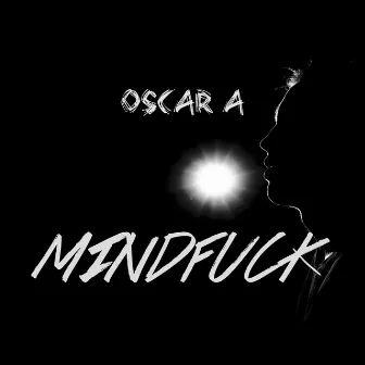 Mindfuck by Oscar A