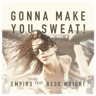 Gonna Make You Sweat by Empir3