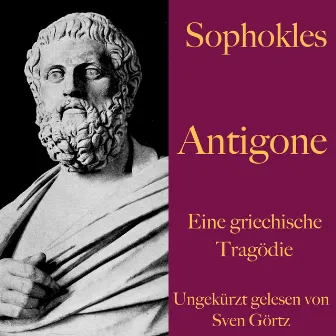 Sophokles: Antigone (Eine griechische Tragödie. Ungekürzt gelesen) by Sven Görtz