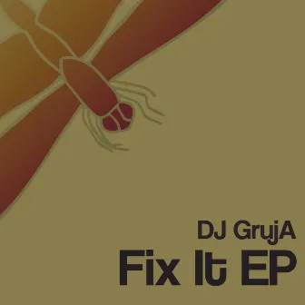 Fix It EP by DJ GrujA