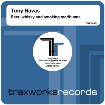 Beer Whisky & Smoking Marihuana by Tony Navas