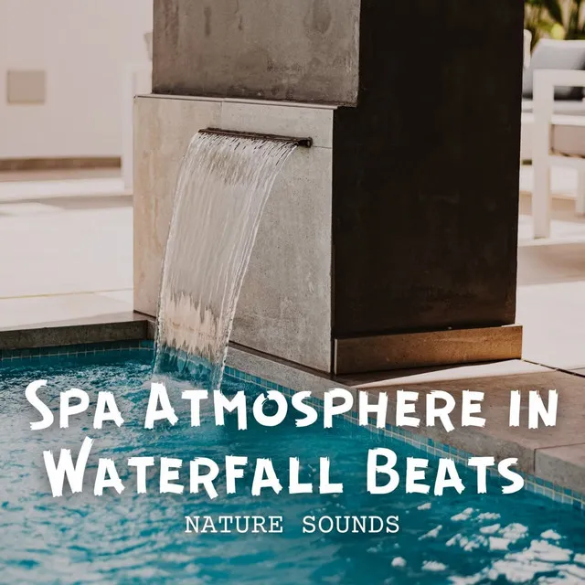 Nature Sounds: Spa Atmosphere in Waterfall Beats