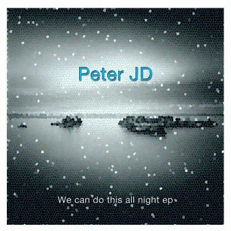 We Can Do This All Night EP by Peter JD