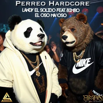 Perreo Hardcore by Bimbo el Oso Mañoso