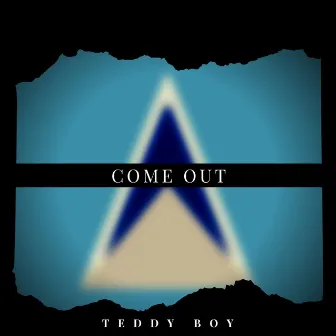 Come Out by Teddy Boy