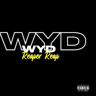 WYD by Reaper Reap