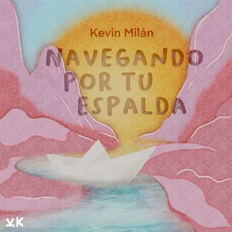 Navegando por Tu Espalda by Kevin Milan