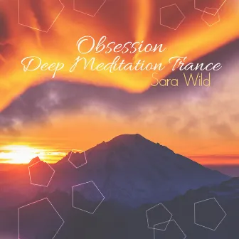 Obsession: Deep Meditation Trance by Sara Wild