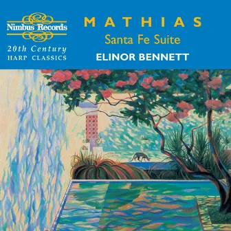 Mathias: Santa Fe Suite & Other 20th Century Harp Classics by Elinor Bennett