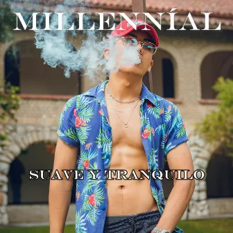 SUAVE Y TRANQUILO by Millenníal