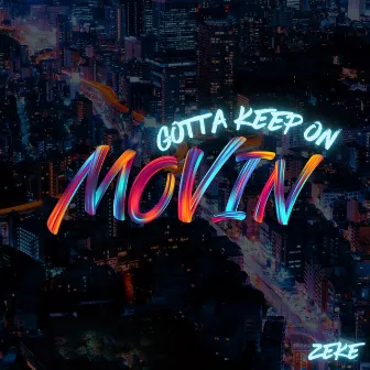 MOVIN' by Zeke