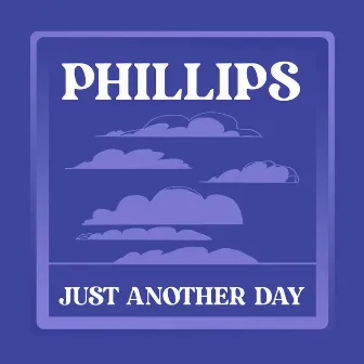 Just Another Day by Phillips