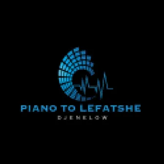 Piano to Lefatshe by DJ Enelow