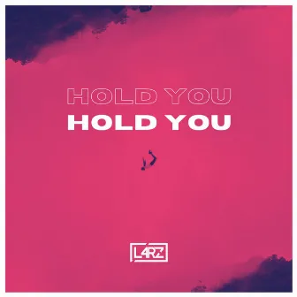 Hold You by L4RZ