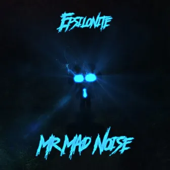 Mr Mad Noise by Epsilonite