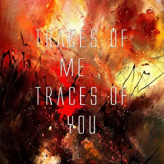 traces of me , traces of you by Cardo Grandz