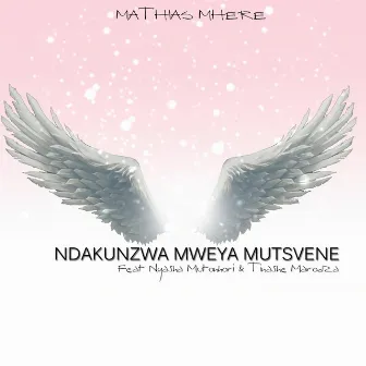 Ndakunzwa Mweya Mutsvene by Mathias Mhere