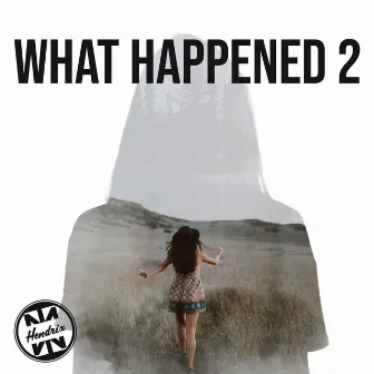 What Happened 2 by Hendrix