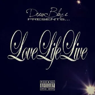 LoveLifeLive by Drew Blaze