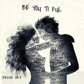 Be You Ti Ful by Decoo Jay