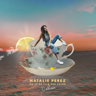 Un Té De Tilo Por Favor (Deluxe Edition) by Natalie Perez