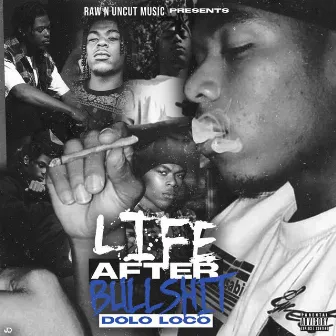 Life After Bullshit by Dolo Loco