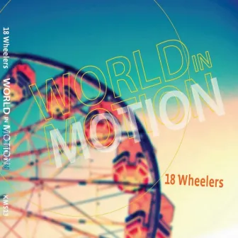 World In Motion by The 18 Wheelers