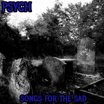 Songs for the Sad by Psych