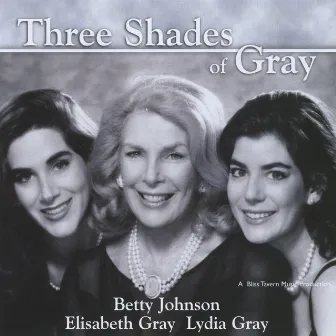 Three Shades of Gray by Betty Johnson, Elisabeth Gray & Lydia Gray