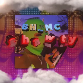 Shawty by BH MC