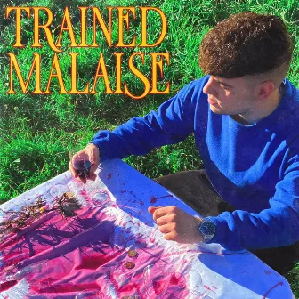 Trained Malaise by Charlos