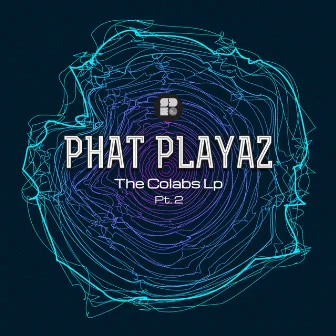 The Colabs LP - Part 2 by Phat Playaz