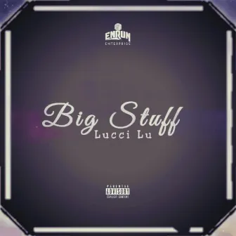 Big Stuff by LUCCI LU