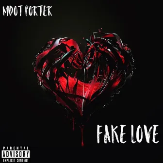 Fake Love by Mdot Porter