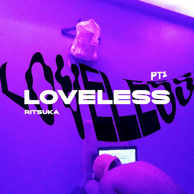 Loveless, Pt. I