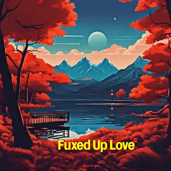 Fuxed Up Love by Jennifer Souza