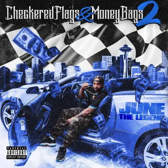 Checkered Flags & Money Bags 2 by June the Legend