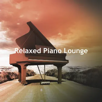 Relaxed Piano Lounge by Ultimate Piano Relaxation